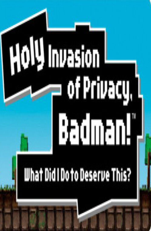 Holy Invasion of Privacy, Badman